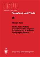 Werner Renn - Struktur und Aufbau prozeßnaher Steuergeräte zur Verkettung in flexiblen Fertigungssystemen