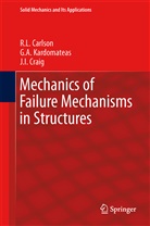 R Carlson, R L Carlson, R. L. Carlson, R.L. Carlson, J I Craig, J. I. Craig... - Mechanics of Failure Mechanisms in Structures