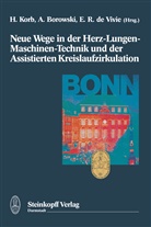 Borowski, A Borowski, A. Borowski, E. R. DeVivie, E.R. DeVivie, H. Korb... - Neue Wege in der Herz-Lungen-Maschinen-Technik und der Assistierten Kreislaufzirkulation