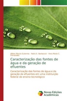 Naira Barbacovi, Naira E Barbacovi, Naira E. Barbacovi, Fernande, Vera Maria C. Fernandes, Albino Mour Guterres... - Caracterização das fontes de água e da geração de efluentes