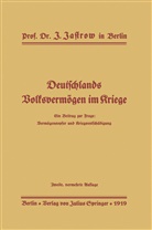 J Jastrow, J. Jastrow - Deutschlands Volksvermögen im Kriege