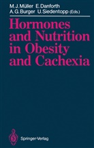 Alfred G. Burger, Elliot Danforth, Jr. Elliot Danforth, Alfred G Burger et al, Ellio jr Danforth, Elliot jr Danforth... - Hormones and Nutrition in Obesity and Cachexia