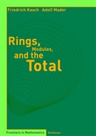 F. Kasch, Friedric Kasch, Friedrich Kasch, A. Mader, Adolf Mader - Rings, Modules, and the Total