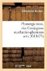 Athanasius Kircher, Kircher a, KIRCHER ATHANASIUS - Phonurgia nova, sive conjugium