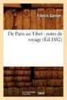 Francis Garnier, Garnier f, GARNIER FRANCIS - De paris au tibet: notes de