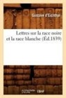 D eichthal g, D. Eichthal G., Gustave D'Eichthal, D'Eichthal Gustave, Gustave D' Eichthal, EICHTHAL GUSTAVE... - Lettres sur la race noire et la