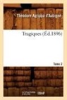 Théodore Agrippa Aubigné, AUBIGNE T A., Théodore Agrippa D' Aubigné, D aubigne t a, D'Aubigna(c), Theodore Agrippa D'Aubigne... - Les tragiques. tome 2 ed.1896