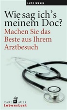 Lutz Wesel - Wie sag ich's meinem Doc?