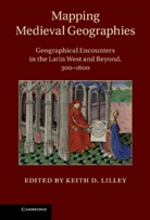 Keith D. Lilley, Keith D. (Queen''''s University Belfast) Lilley, Keith Lilley, Keith D. Lilley, Lilley Keith D. - Mapping Medieval Geographies
