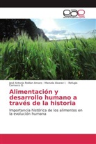 Marsel Alvarez I, Marsela Alvarez I, Marsela Alvarez I., Carr, Refugio Carrasco Q., Jose Antoni Roldan Amaro... - Alimentación y desarrollo humano a través de la historia