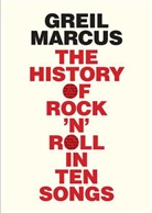 Greil Marcus - History of Rock'n'Roll in Ten Songs