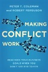 Peter T. Coleman, Peter T. Robert Coleman Ferguson, Robert Ferguson - Making Conflict Work