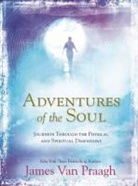 James Van Praagh, James Van Praagh, Mr James Van Praagh - Adventures of the Soul