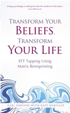 Karl Dawson, Dawson Karl, Kate Marillat, Marillat Kate - Transform Your Beliefs, Transform Your Life