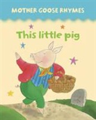Armadillo Publishing, Lewis Jan, Jan Lewis - Mother Goose Rhymes: This Little Pig