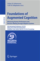 Dyla D Schmorrow, Dylan D Schmorrow, Cali M. Fidopiastis, M Fidopiastis, M Fidopiastis, Dylan D. Schmorrow - Foundations of Augmented Cognition. Advancing Human Performance and Decision-Making through Adaptive Systems