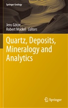 Jen Götze, Jens Götze, Möckel, Möckel, Robert Möckel - Quartz: Deposits, Mineralogy and Analytics