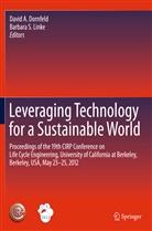 Davi A Dornfeld, David A Dornfeld, David Dornfeld, David A. Dornfeld, Barbara S. Linke, S Linke... - Leveraging Technology for a Sustainable World