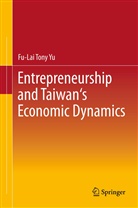 Fu-Lai Tony Yu - Entrepreneurship and Taiwan's Economic Dynamics