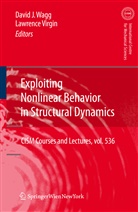 Virgin, Virgin, Lawrence Virgin, Davi Wagg, David Wagg - Exploiting Nonlinear Behavior in Structural Dynamics