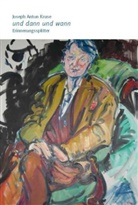 Joseph A. Kruse, Joseph Anton Kruse, Hildegard Peters, Michael Serrer - und dann und wann