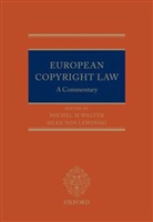 Silke von Lewinski, Silke von Lewinski, Michel Walter, Michel (Honorary Professor Walter, Michel Lewinski Walter, Silke von Lewinski... - European Copyright Law