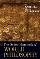 William Edelglass, Edelglass William, Jay L. Garfield, Jay L./ Edelglass Garfield, Garfield Jay L., William Edelglass... - The Oxford Handbook of World Philosophy