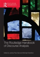 James P. Gee, James Paul Gee, Michael Handford, James Gee, James Paul Gee, Gee James Paul... - The Routledge Handbook of Discourse Analysis