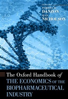 Patricia M. Danzon, Patricia M. (EDT)/ Nicholson Danzon, Patricia M. Danzon, Danzon Patricia M., Sean Nicholson, Nicholson Sean - The Oxford Handbook of the Economics of the Biopharmaceutical Industry