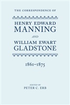 Peter C. Erb, Peter C. (Professor Emeritus Erb, William Ewart Gladstone, Henry Edward Manning, Peter C. Erb, Peter C. (Professor Emeritus Erb... - Correspondence of Henry Edward Manning and William Ewart Gladstone