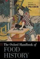 Jeffrey M. Pilcher, Jeffrey M Pilcher, Jeffrey M. Pilcher - The Oxford Handbook of Food History