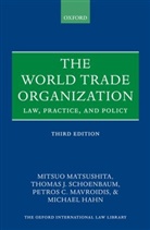 Michael Hahn, Mitsuo Matsushita, Mitsuo Schoenbaum Matsushita, Petros C. Mavroidis, Thomas J. Schoenbaum - The World Trade Organization