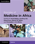 David Mabey, David (London School of Hygiene and Tropica Mabey, David Gill Mabey, Geoffrey Gill, Geoffrey (University of Liverpool) Gill, Gill Geoffrey... - Principles of Medicine in Africa