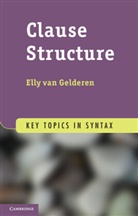 Elly van Gelderen, Elly Van (Arizona State University) Gelderen, Elly van Gelderen - Clause Structure