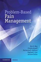 Charles Argoff, Dr. Charles E. Argoff, Andrew Dubin, Dr. Andrew E. Dubin, Katherine E Galluzzi, Katherine E. Galluzzi... - Problem-Based Pain Management