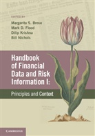 Margarita S. Flood Brose, Margarita S Brose, Margarita S. Brose, Brose Margarita S., Flood Flood, Mark D Flood... - Handbook of Financial Data and Risk Information I: Volume 1