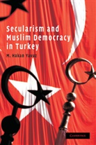 M. Hakan Yavuz, M. Hakan (University of Utah) Yavuz - Secularism and Muslim Democracy in Turkey
