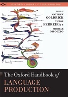 Victor Ferreira, Victor (Professor of Psychology Ferreira, Victor Goldrick Ferreira, Ferreira Victor, Matthew Goldrick, Matthew (Associate Professor of Linguist Goldrick... - Oxford Handbook of Language Production