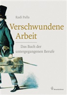 Rudi Palla - Verschwundene Arbeit