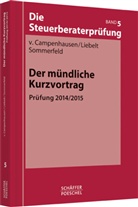 Otto vo Campenhausen, Otto von Campenhausen, Otto von (Prof. Dr. Campenhausen, Jana-M Liebelt, Jana-Mari Liebelt, Jana-Maria Liebelt... - Die Steuerberaterprüfung - 5: Der mündliche Kurzvortrag