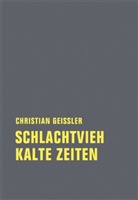 Christian Geißler - Schlachtvieh / Kalte Zeiten