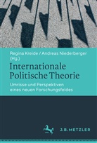 Andreas Niederberger, Regin Kreide, Regina Kreide, Niederberger, Niederberger, Andreas Niederberger... - Internationale Politische Theorie