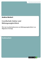 Andrea Beckert - Gesellschaft, Kultur und Bildungsungleichheit