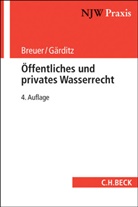 Rüdige Breuer, Rüdiger Breuer, Klaus F. Gärditz, Klaus Ferdinand Gärditz - Öffentliches und privates Wasserrecht