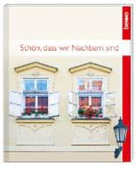 Schön, dass wir Nachbarn sind