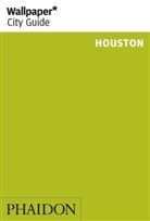 Jim Parsons, Phaidon, Wallpaper, Wallpaper*, Editors Of Wallpaper* City Guide, Rachae Moloney... - Houston