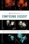 Adlington, Robert Adlington - Composing Dissent