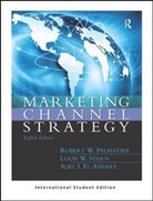 Erin Anderson, Anne Coughlan, Anne Anderson Coughlan, Adel El-Ansary, Adel I. El-Ansary, Robert Palmatier... - Marketing Channel Strategy