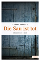 Rudolf Jagusch - Die Sau ist tot