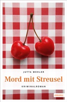 Jutta Mehler - Mord mit Streusel